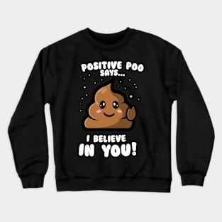 Positive poo says "I believe in you!" (on dark colors) Crewneck Sweatshirt